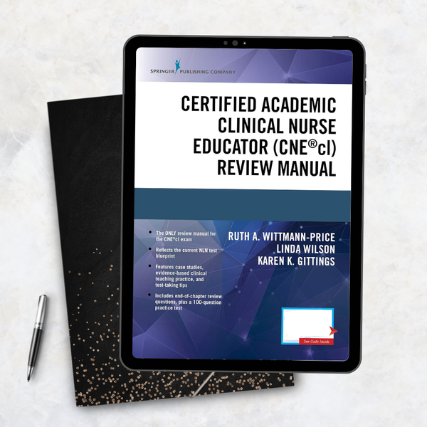 Certified Academic Clinical Nurse Educator (CNEcl) Review Manual – A Systematic CNEcl Review Book, Includes a CNEcl Practice Exam and Essential Knowledge Designated by NLN – 1st Edition