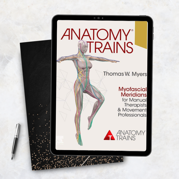Anatomy Trains Myofascial Meridians for Manual Therapists and Movement Professionals 4th Edition