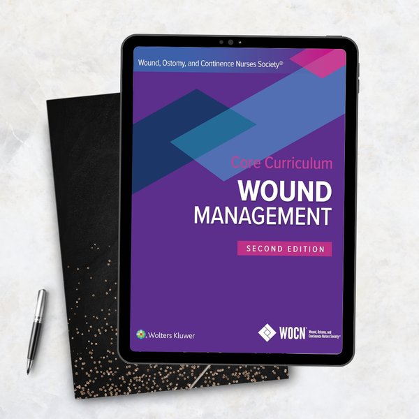 Wound, Ostomy, and Continence Nurses Society Core Curriculum Wound Management Second Edition