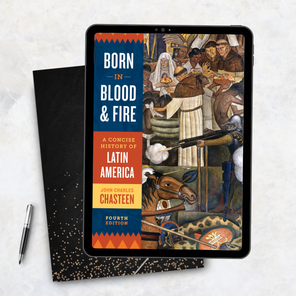 Born in Blood and Fire A Concise History of Latin America 4th Edition