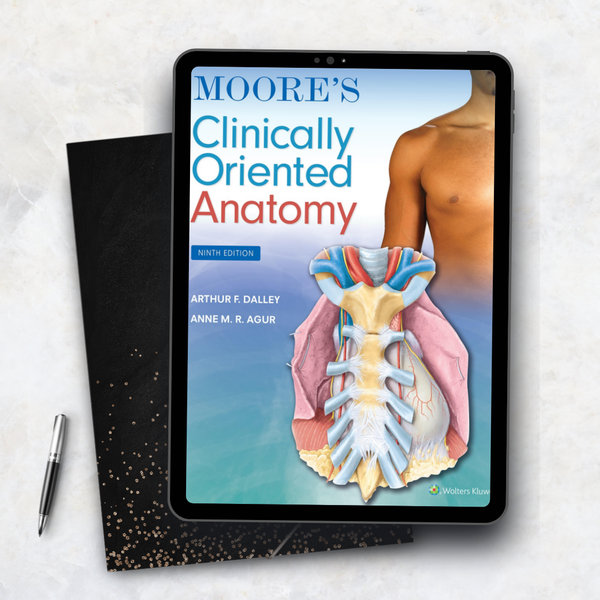 Moore’s Clinically Oriented Anatomy (Lippincott Connect) – Ninth Edition, Revised Reprint