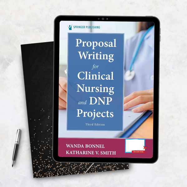 Proposal Writing for Clinical Nursing and DNP Projects – Third Edition