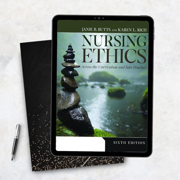Nursing Ethics Across the Curriculum and Into Practice 6th Edition