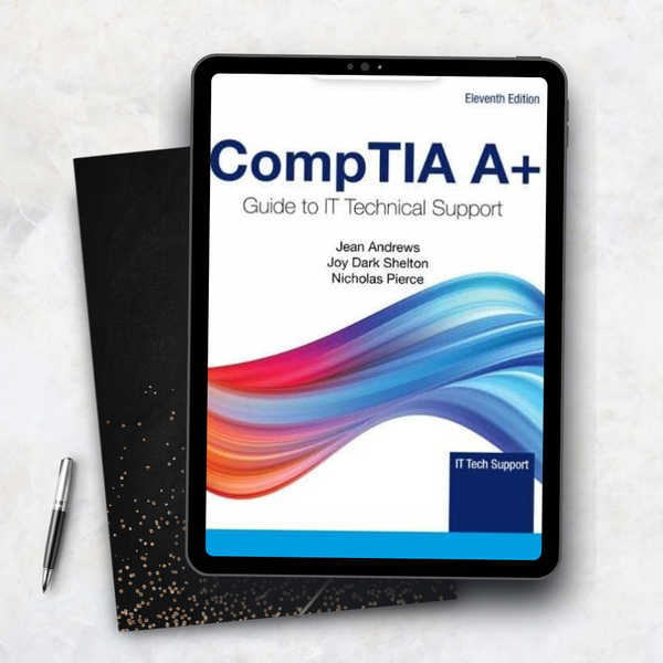 CompTIA A+ Guide to Information Eleventh Edition