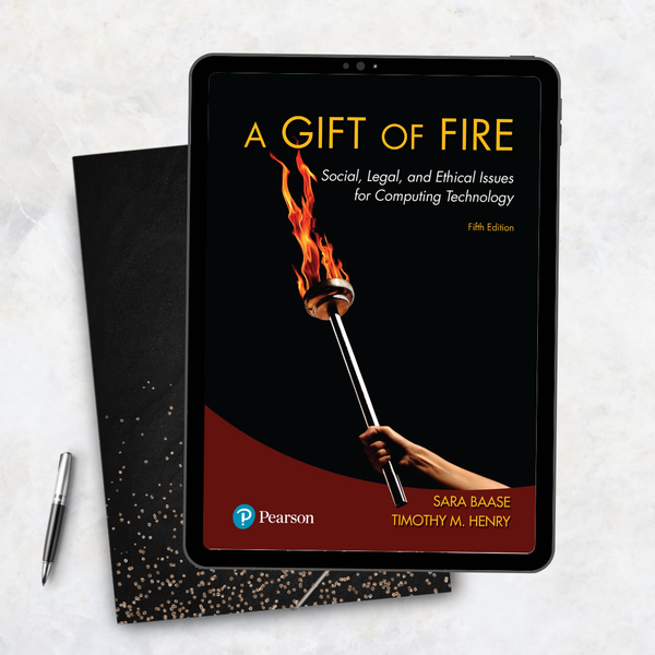 A Gift Of Fire Social, Legal, And Ethical Issues For Computing Technology 5th Edition