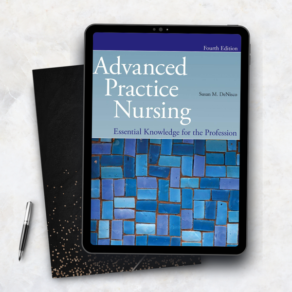 Advanced Practice Nursing: Essential Knowledge for the Profession 4th Edition by DeNisco