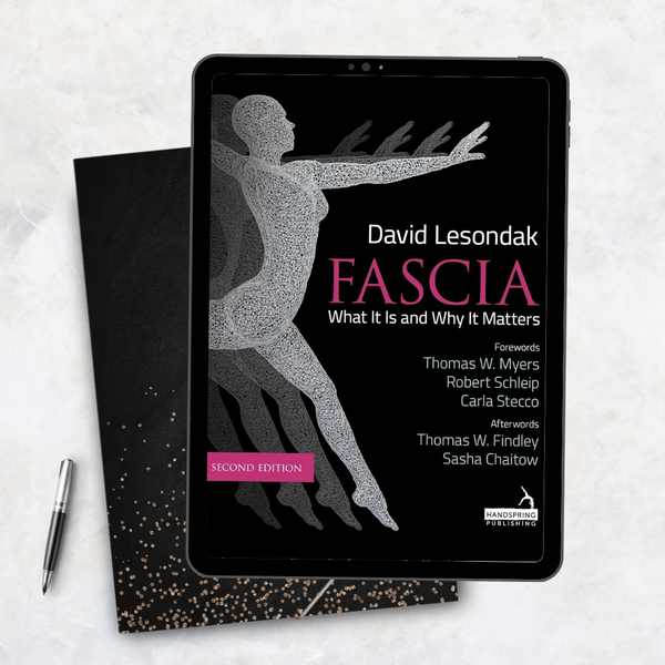 Fascia – What It Is, and Why It Matters, Second Edition